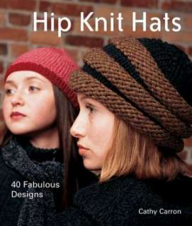 hip knit hats 40 fabulous cathy carron hardcover $ 15