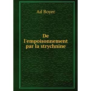   empoisonnement Par La Strychnine (French Edition) Ad Boyer Books
