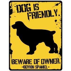 New  My Boykin Spaniel Is Friendly  Beware Of Owner  Parking Sign 