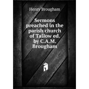   parish church of Tallow ed. by C.A.M. Brougham. Henry Brougham Books