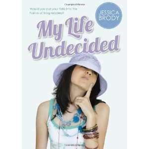   sMy Life Undecided [Hardcover]2011 Jessica Brody (Author) Books