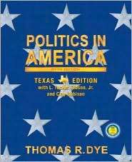 Politics in America, Texas Edition, (0130497088), Thomas Dye 