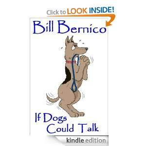 Bill Bernicos If Dogs Could Talk Bill Bernico  Kindle 