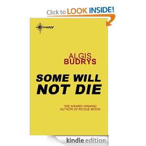 Some Will Not Die Algis Budrys  Kindle Store
