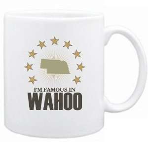  New  I Am Famous In Wahoo  Nebraska Mug Usa City