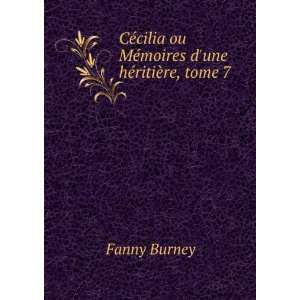   ou MÃ©moires dune hÃ©ritiÃ¨re, tome 7 Fanny Burney Books