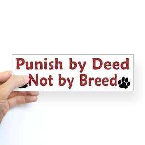  Punish by Deed Sticker Bumper Pets Bumper Sticker by 