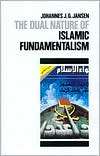 The Dual Nature of Islamic Fundamentalism, (080143338X), Johannes J. G 