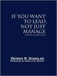 If You Want To Lead, Not Just Manage, (0761976477), Dennis R. Dunklee 