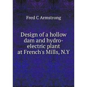   hydro electric plant at Frenchs Mills, N.Y. Fred C Armstrong Books