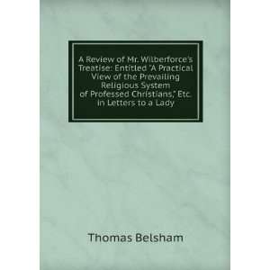 Review of Mr. Wilberforces Treatise Entitled a Practical View of 