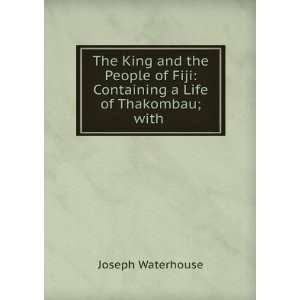  The King and the People of Fiji Containing a Life of 