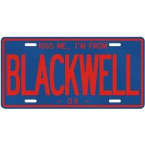 NEW  KISS ME , I AM FROM BLACKWELL  OKLAHOMALICENSE PLATE SIGN USA 