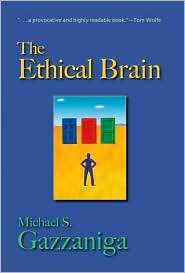Ethical Brain, (1932594019), Michael Gazzaniga, Textbooks   Barnes 