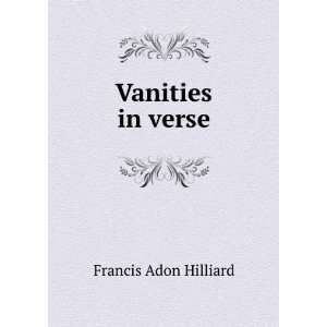  Vanities in verse Francis Adon Hilliard Books