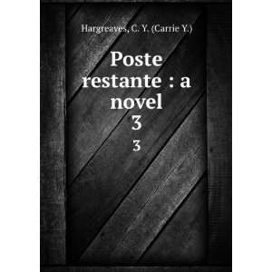  Poste restante  a novel. 3 C. Y. (Carrie Y.) Hargreaves Books