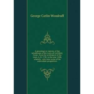   were some of his antecedent progenitors George Catlin Woodruff Books