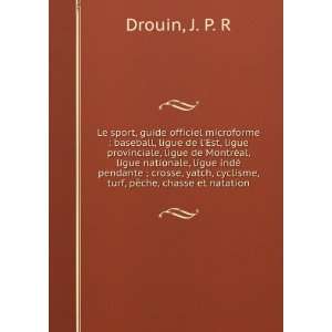   , cyclisme, turf, pÃªche, chasse et natation J. P. R Drouin Books