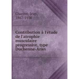   progressive, type Duchenne Aran Jean, 1867 1936 Charcot Books