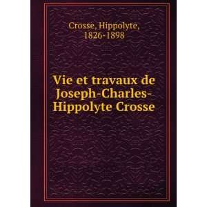   de Joseph Charles Hippolyte Crosse Hippolyte, 1826 1898 Crosse Books