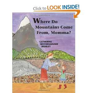 Where Do Mountains Come From Mama [Hardcover] Catherine 