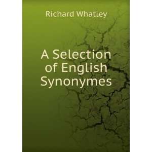  A Selection of English Synonymes Richard Whatley Books