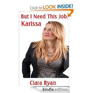 But I Need This Job Karissa Ciara Ryan  Kindle Store
