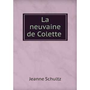  La neuvaine de Colette . Jeanne Schultz Books