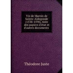 Vie de Marnix de Sainte Aldegonde (1538 1598), tirÃ©e des papiers d 