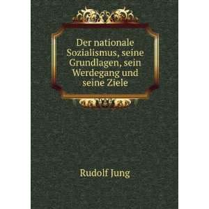   seine Grundlagen, sein Werdegang und seine Ziele Rudolf Jung Books