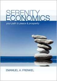 Serenity Economics, (1934269816), Emanuel A. Frenkel, Textbooks 