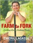 Farm to Fork Cooking Local, Emeril Lagasse