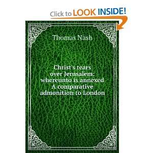   Jerusalem whereunto is annexed A comparative admonition to London