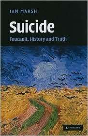 Suicide Foucault, History and Truth, (0521112540), Ian Marsh 