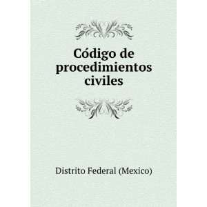   CoÌdigo de procedimientos civiles Distrito Federal (Mexico) Books