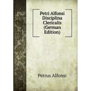   Alfonsi Disciplina Clericalis (German Edition) Petrus Alfonsi Books