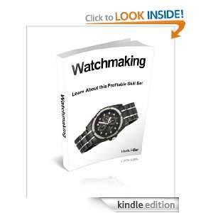 Watchmaking Learn About this Profitable Skill Set Huck Hiller 