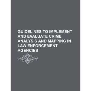  Guidelines to implement and evaluate crime analysis and mapping 