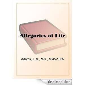 Allegories of Life Mrs. J. S. Adams  Kindle Store