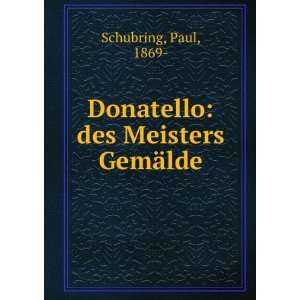  Donatello des Meisters GemÃ¤lde Paul, 1869  Schubring Books
