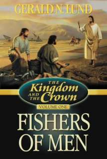   and the Crown Fishers of Men by Gerald N. Lund, Deseret Book Company
