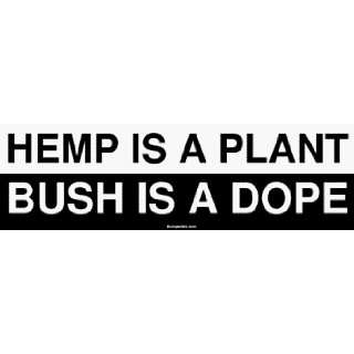    HEMP IS A PLANT BUSH IS A DOPE MINIATURE Sticker Automotive