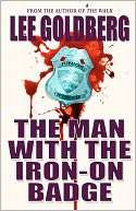 The Man with the Iron On Badge Lee Goldberg
