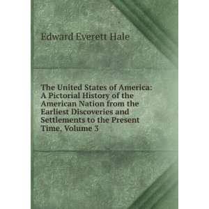   Settlements to the Present Time, Volume 3 Edward Everett Hale Books