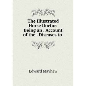    Being an . Account of the . Diseases to . Edward Mayhew Books