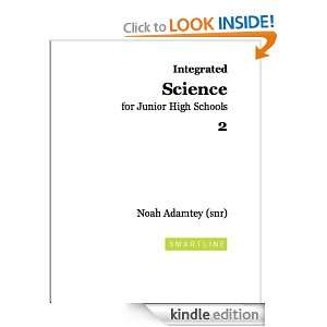 Integrated Science for Junior and High Schools Noah Adamtey 