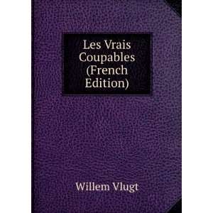 Les Vrais Coupables (French Edition) Willem Vlugt  Books