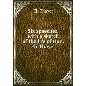   sketch of the life of Hon. Eli Thayer Eli Thayer  Books