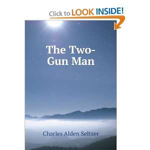  The Two Gun Man Charles Alden Seltzer Books