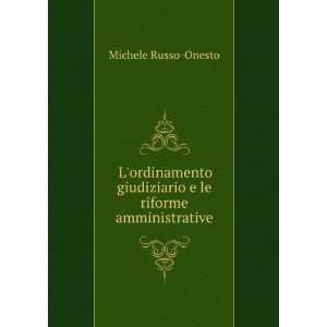   giudiziario e le riforme amministrative Michele Russo Onesto Books